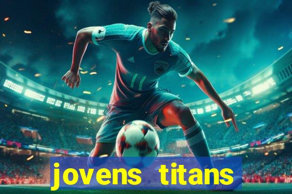 jovens titans cavando fortunas