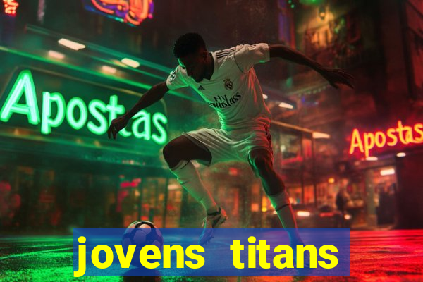 jovens titans cavando fortunas