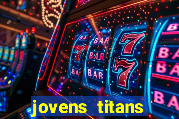 jovens titans cavando fortunas