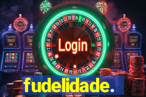 fudelidade.