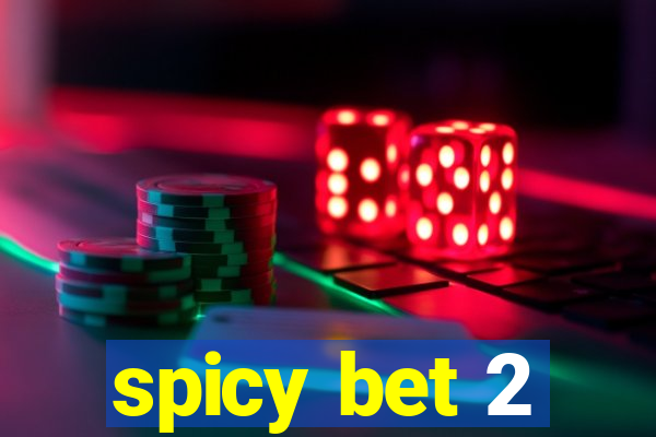 spicy bet 2