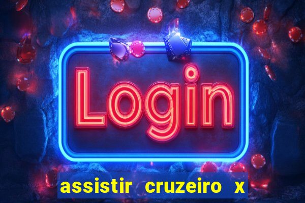 assistir cruzeiro x gremio ao vivo