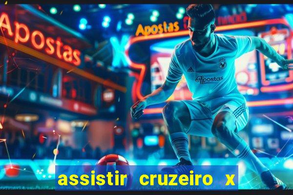 assistir cruzeiro x gremio ao vivo