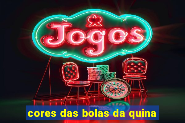 cores das bolas da quina