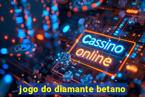 jogo do diamante betano