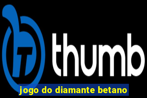 jogo do diamante betano