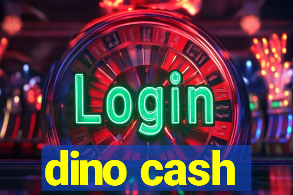 dino cash