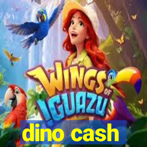 dino cash