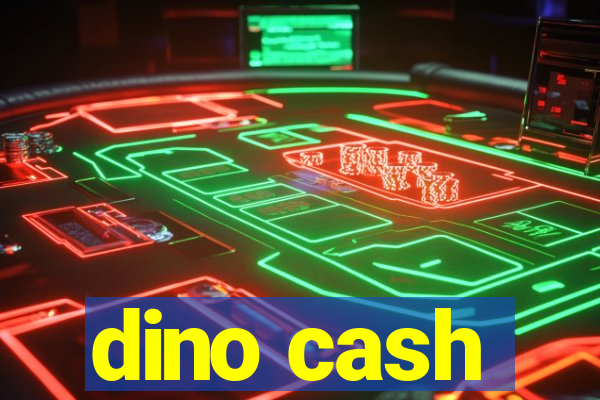 dino cash