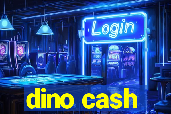 dino cash