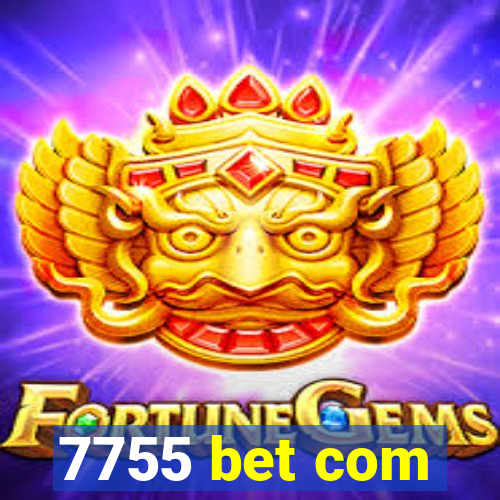 7755 bet com