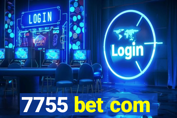 7755 bet com