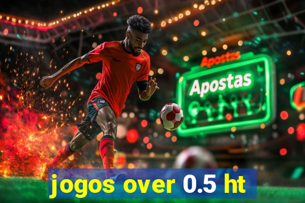jogos over 0.5 ht