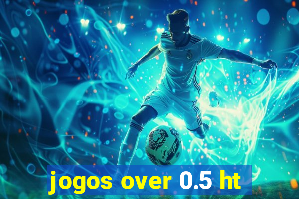 jogos over 0.5 ht