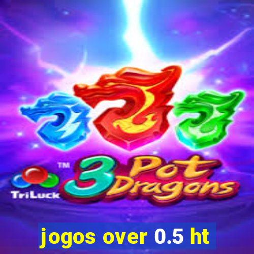 jogos over 0.5 ht
