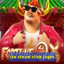 ice cream click jogos