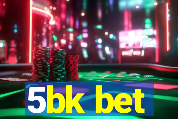 5bk bet