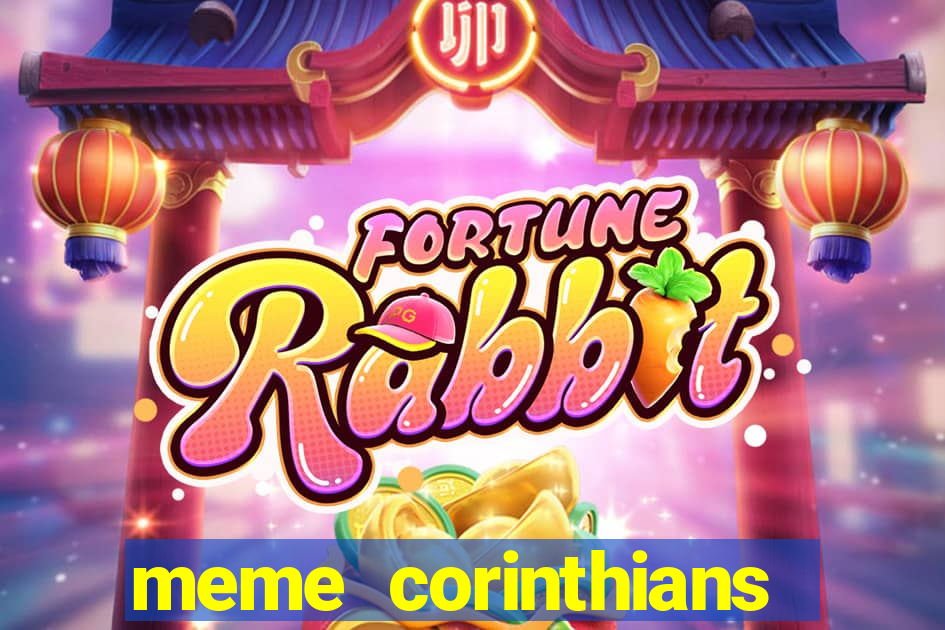 meme corinthians zuando o palmeiras