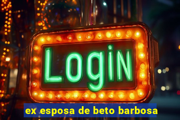 ex esposa de beto barbosa