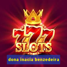 dona inacia benzedeira