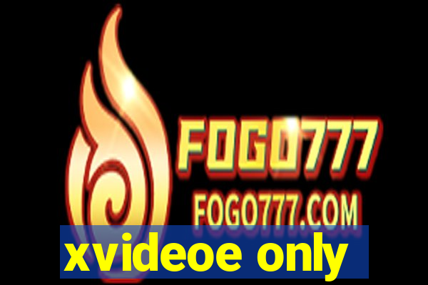 xvideoe only