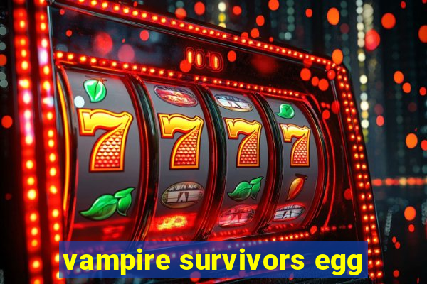 vampire survivors egg