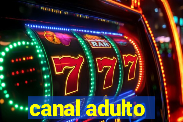 canal adulto
