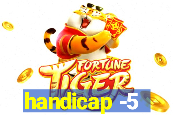 handicap -5