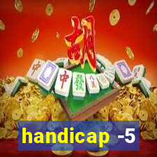 handicap -5