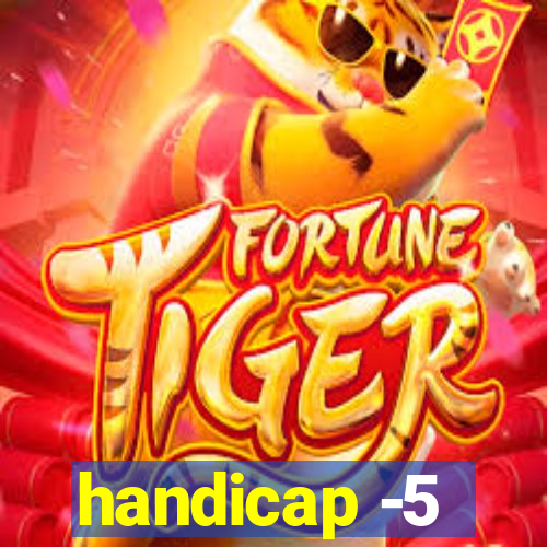 handicap -5