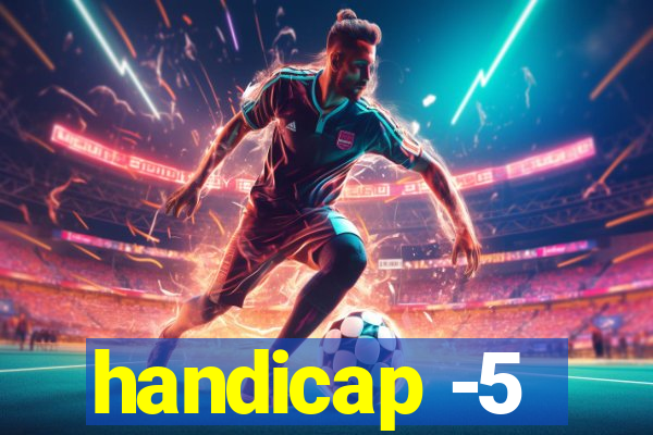 handicap -5