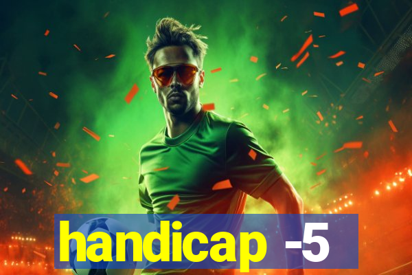 handicap -5