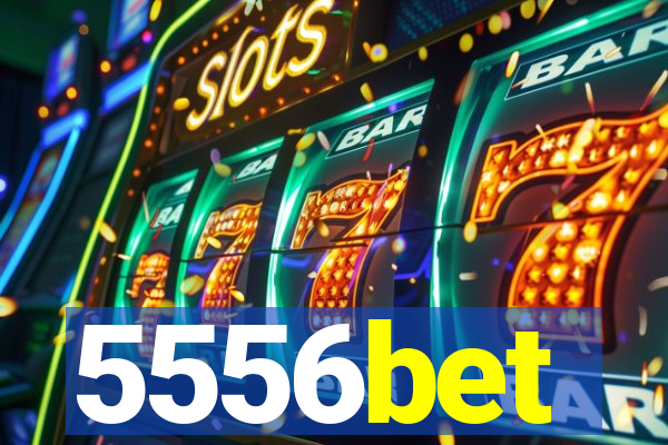 5556bet