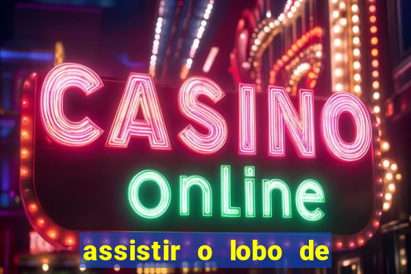 assistir o lobo de wall street