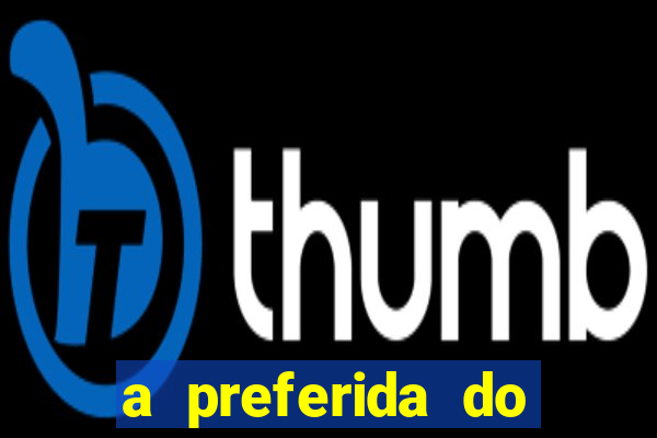 a preferida do terceiro mestre