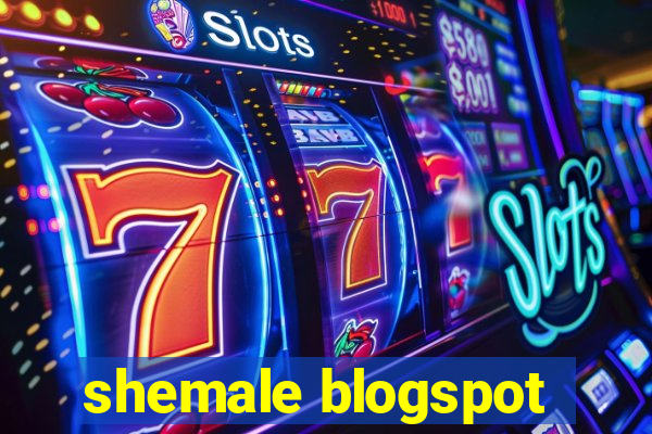 shemale blogspot