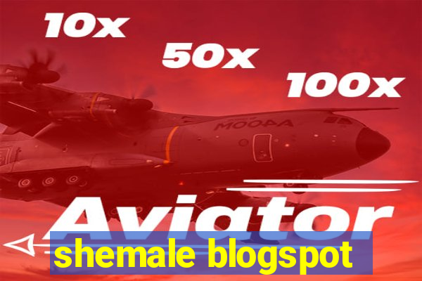 shemale blogspot