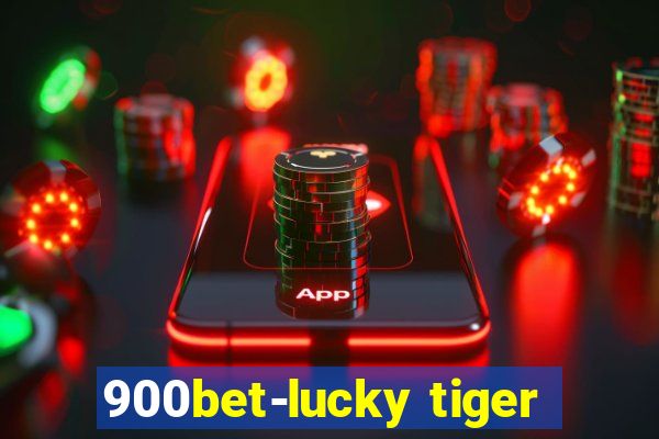 900bet-lucky tiger
