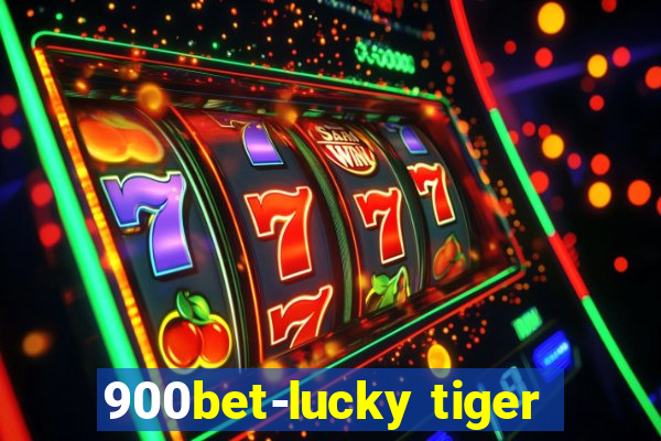900bet-lucky tiger