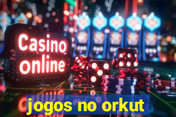 jogos no orkut
