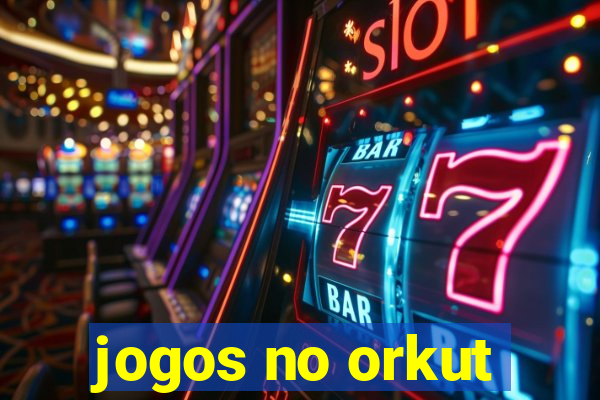 jogos no orkut