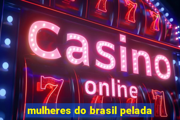 mulheres do brasil pelada