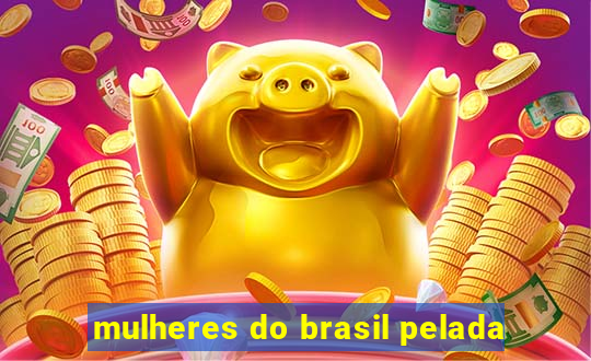 mulheres do brasil pelada