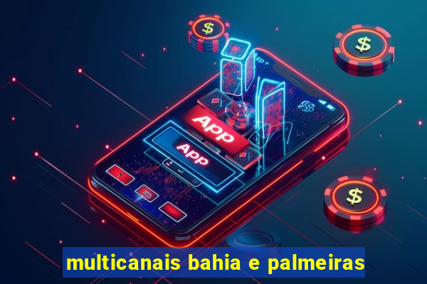 multicanais bahia e palmeiras