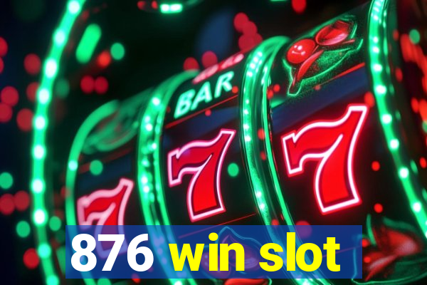 876 win slot