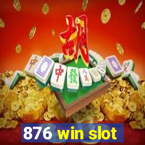 876 win slot