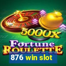 876 win slot