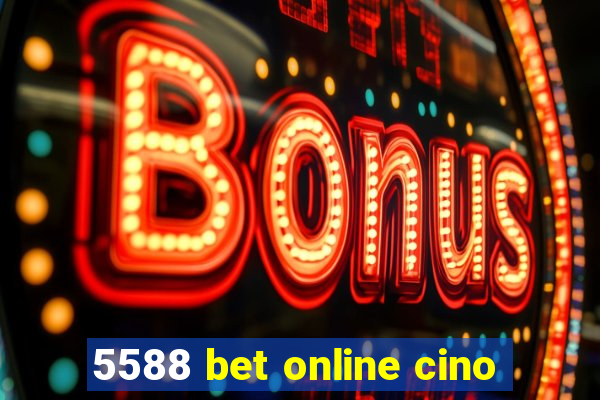 5588 bet online cino