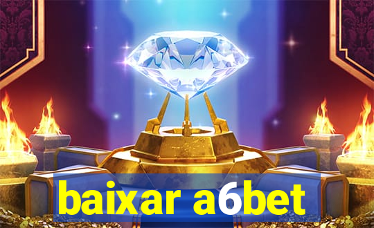 baixar a6bet