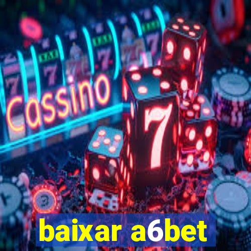 baixar a6bet